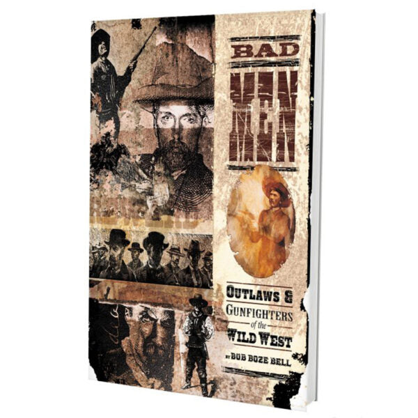 Bad Men – Outlaws and Gunfighters of the Wild West by Bob Boze Bell