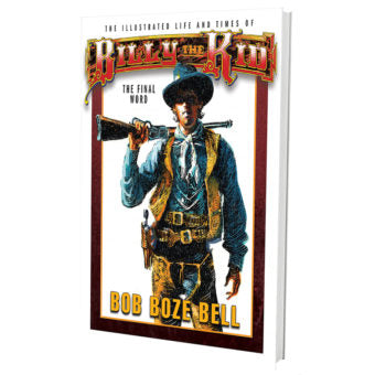 Illustrated Life And Times of Billy the Kid: The Final Word by Bob Boze Bell