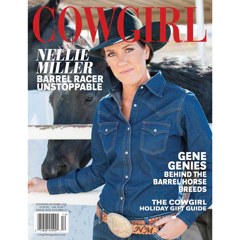 Cowgirl Magazine NovDec 2019 - Nellie Miller - Barrel Racing World Champion
